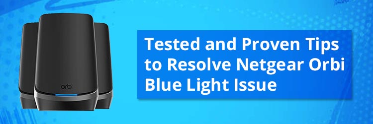 Tested-and-Proven-Tips-to-Resolve-Netgear-Orbi-Blue-Light-Issue