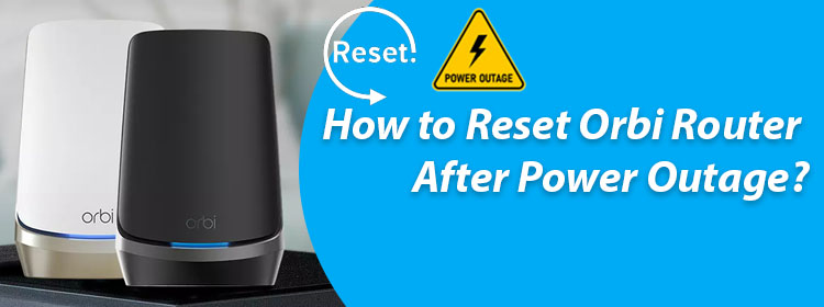 Reset Orbi Router After Power Outage
