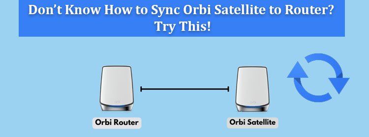 Sync Orbi Satellite to Router