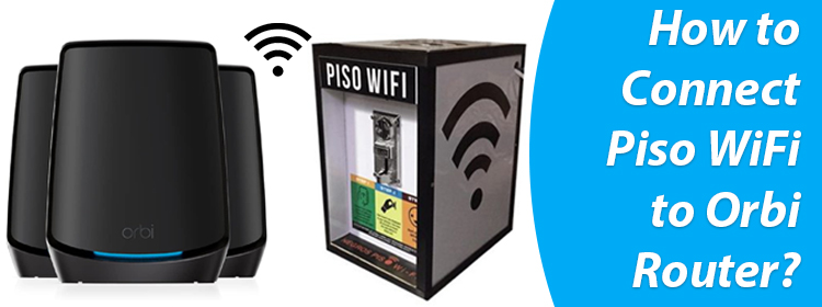 Connect Piso WiFi to Orbi Router