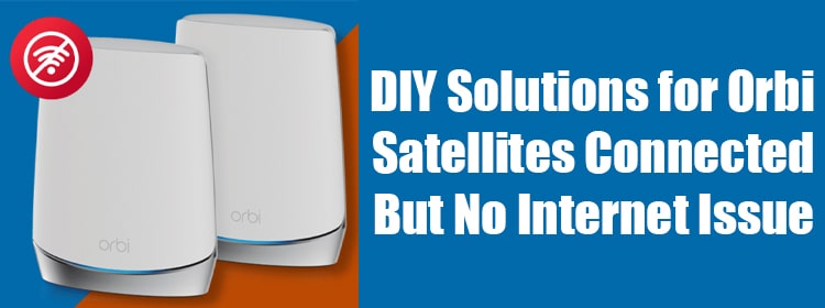DIY Solutions for Orbi Satellites Connected But No Internet