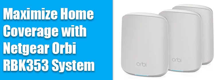Coverage with Netgear Orbi RBK353 System