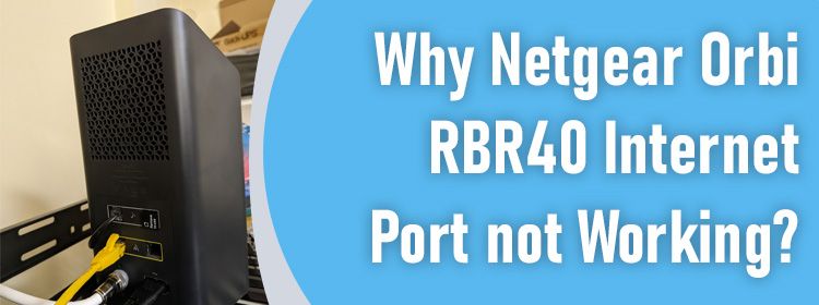 Netgear Orbi RBR40 Internet Port not Working