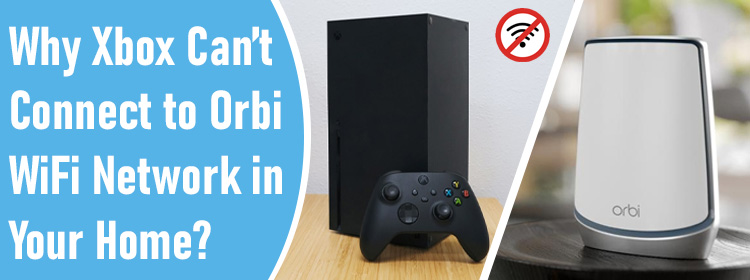 Xbox Can’t Connect to Orbi WiFi Network