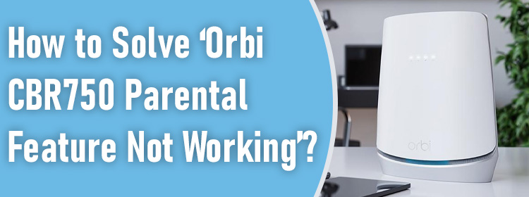 Orbi CBR750 Parental Feature Not Working