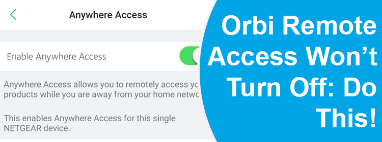 Orbi Remote Access Won’t Turn Off