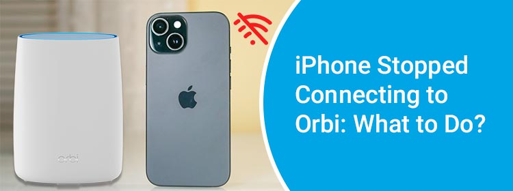 iphone stopped connecting to orbi